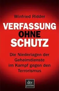 Verfassung ohne Schutz: Die Niederlagen der Geheimdienste im Kampf gegen den Terrorismus