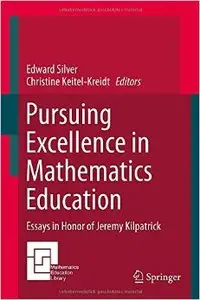 Pursuing Excellence in Mathematics Education: Essays in Honor of Jeremy Kilpatrick