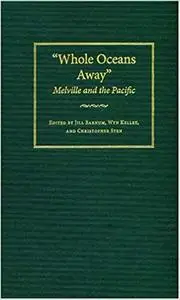 Whole Oceans Away: Melville and the Pacific