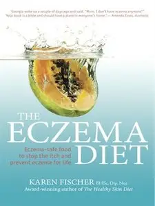 The Eczema Diet: Eczema-Safe Food to Stop the Itch and Prevent Eczema for Life (repost)