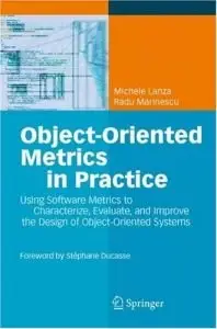 Object-Oriented Metrics in Practice: Using Software Metrics to Characterize, Evaluate, and Improve the Design (Repost)