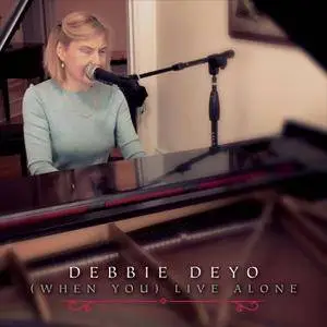 Debbie Deyo - When You Live Alone (2018)