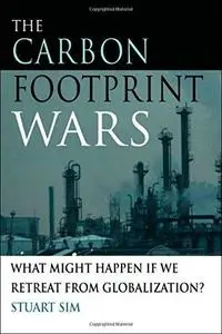 The Carbon Footprint Wars: What Might Happen if We Retreat From Globalization?