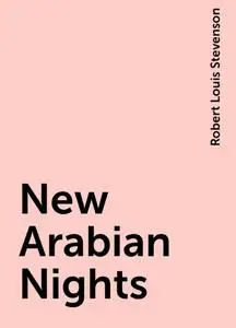 «New Arabian Nights» by Robert Louis Stevenson