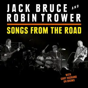 Jack Bruce & Robin Trower - Songs From The Road (2015)