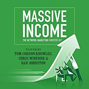 MASSIVE Income: The Network Marketing Success Kit [Audiobook]