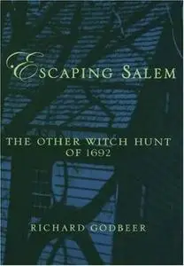 Escaping Salem: The Other Witch Hunt of 1692 (New Narratives in American History)