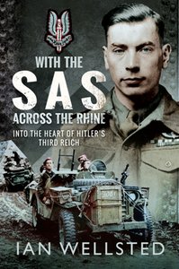 With the SAS: Across the Rhine : Into the Heart of Hitler's Third Reich