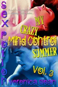 «Sex Potion: My Crazy Mind Control Summer 3» by Veronica Sloan