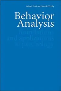 Behavior Analysis: Foundations and Applications to Psychology