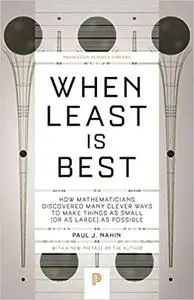 When Least Is Best: How Mathematicians Discovered Many Clever Ways to Make Things as Small (or as Large) as Possible