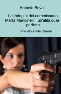 Le indagini del commissario Marta Mancinelli : un’alibi quasi perfetto