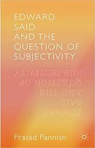 Edward Said and the Question of Subjectivity