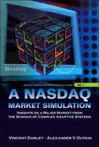 Nasdaq Market Simulation: Insights on a Major Market from the Science of Complex Adaptive Systems (Repost)