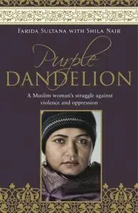 «Purple Dandelion» by Farida Sultana,Shila Nair