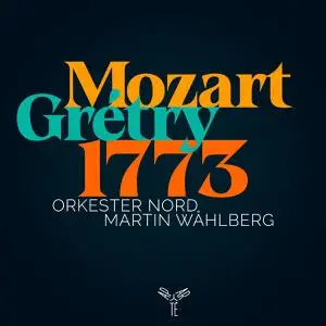 Orkester Nord & Martin Wåhlberg - Mozart & Grétry, 1773 (2022)