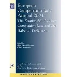 European Competition Law Annual, 2004: The Relationship Between Competition Law and the