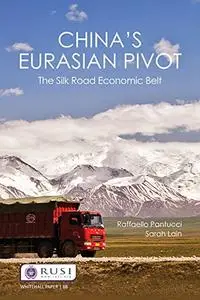 China’s Eurasian Pivot: The Silk Road Economic Belt