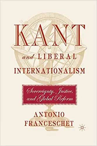 Kant and Liberal Internationalism: Sovereignty, Justice, and Global Reform