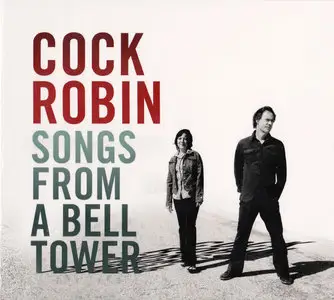 Cock Robin - Songs From A Bell Tower (2011) 2CD Edition