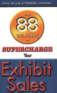 Over 88 Tips & Ideas to Supercharge Your Exhibit Sales