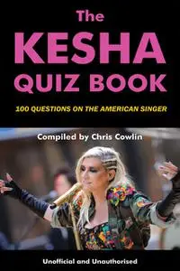 «Kesha Quiz Book» by Chris Cowlin