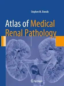 Atlas of Medical Renal Pathology (Atlas of Anatomic Pathology)