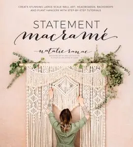 Statement Macramé: Create Stunning Large-Scale Wall Art, Headboards, Backdrops and Plant Hangers with Step-by-Step Tutorials