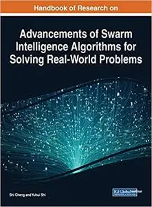 Handbook of Research on Advancements of Swarm Intelligence Algorithms for Solving Real-World Problems