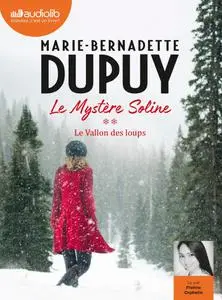 Marie-Bernadette Dupuy, "Le mystère Soline, tome 2 : Le vallon des loups"