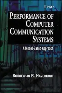 Performance of Computer Communication Systems: A Model-Based Approach