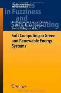 Soft Computing in Green and Renewable Energy Systems (Studies in Fuzziness and Soft Computing) (repost)