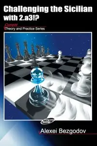 Challenging the Sicilian With 2.a3!? (Repertoire Books)
