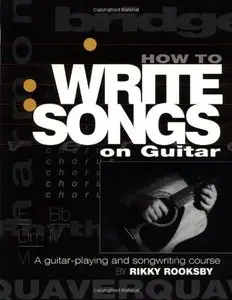 How to Write Songs on Guitar: A Guitar-Playing and Songwriting Course (repost)