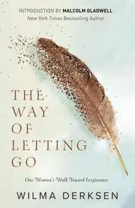 The Way of Letting Go: One Woman's Walk toward Forgiveness