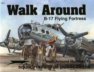 B-17 Flying Fortress - Walk Around Number 16 (Squadron/Signal Publications 5516)