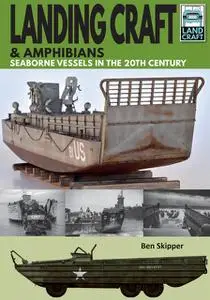 «Landing Craft & Amphibians» by Ben Skipper