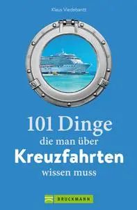 Klaus Viedebantt - 101 Dinge, die man über Kreuzfahrten wissen muss