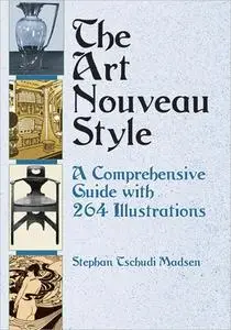 The Art Nouveau Style: A Comprehensive Guide with 264 Illustrations