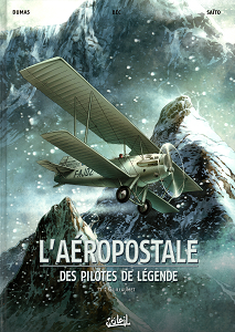 L'Aéropostale - Des Pilotes de Légende - Tome 1 - Guillaumet