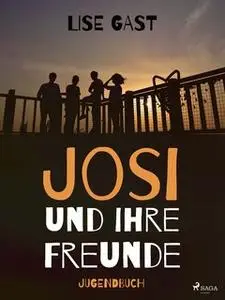 «Josi und ihre Freunde» by Lise Gast