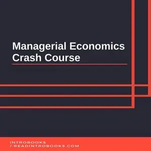 «Managerial Economics Crash Course» by IntroBooks