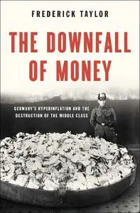 The Downfall of Money: Germany's Hyperinflation and the Destruction of the Middle Class (repost)