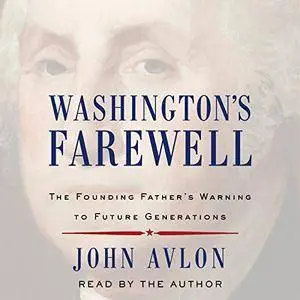 Washington's Farewell: The Founding Father's Warning to Future Generations [Audiobook]