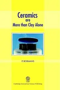 Ceramics Are More Than Clay Alone: Raw Materials, Products, Applications
