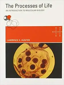 The Processes of Life: An Introduction to Molecular Biology