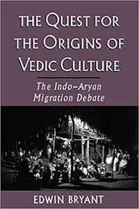 The Quest for the Origins of Vedic Culture: The Indo-Aryan Migration Debate