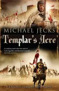 «Templar's Acre» by Michael Jecks