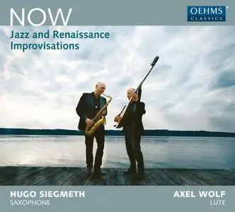 Hugo Siegmeth & Axel Wolf - Now: Jazz & Renaissance Improvisations (2018)