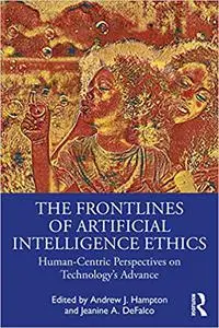 The Frontlines of Artificial Intelligence Ethics: Human-Centric Perspectives on Technology's Advance